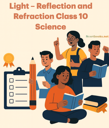 Light – Reflection and Refraction Class 10 Science 